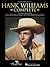 Hank Williams - Complete | Piano,Vocal and Guitar Chords Sheet Music | Country Music Books with 128 Classics | Guitar Songbook with Arrangements for Piano Singers and Guitar Players | Chord Guide