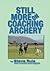 Still More on Coaching Archery