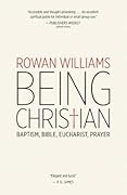Being Christian: Baptism, Bible, Eucharist, Prayer