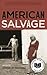 American Salvage by Bonnie Campbell American Salvage by Bonnie Campbell