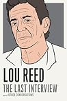 Lou Reed: The Last Interview and Other Conversations