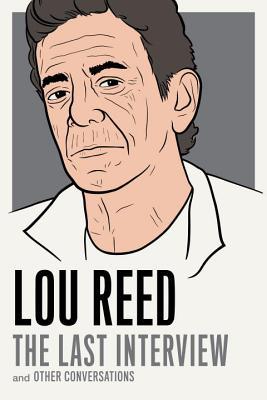 Lou Reed: The Last Interview and Other Conversations (Paperback)