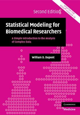 Statistical Modeling for Biomedical Researchers: A Simple Introduction to the Analysis of Complex Data (Cambridge Medicine (Paperback))