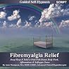 Fibromyalgia Relief Guided Self Hypnosis: Deep Sleep & Relieve Pain With Bonus Body Work, Affirmations & Solfeggio Tones