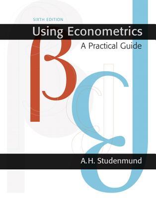 Using Econometrics: A Practical Guide (6th Edition) (Addison-Wesley Series in Economics)