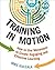 Training in Motion: How to Use Movement to Create Engaging and Effective Learning