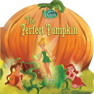 Disney Fairies: The Perfect Pumpkin (Board Book)