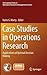 Case Studies in Operations Research: Applications of Optimal Decision Making (International Series in Operations Research & Management Science, 212)