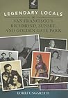 Legendary Locals of San Francisco's Richmond, Sunset, and Golden Gate Park