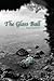 The Glass Ball