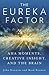 The Eureka Factor: Aha Moments, Creative Insight, and the Brain