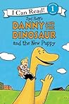 Danny and the Dinosaur and the New Puppy by Bruce Hale