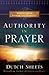 Authority in Prayer by Dutch Sheets