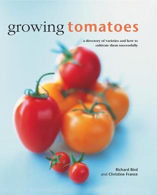 Growing Tomatoes: A Directory Of Varieties And How To Cultivate Them Successfully (Hardcover)