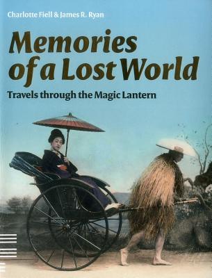 Memories of a Lost World: Travels through the Magic Lantern (Paperback)