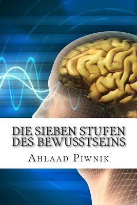 Die sieben Stufen des Bewusstseins: Ein Kurs, das wahre Selbst zu realisieren (German Edition)