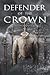 Defender of the Crown by David R. Witanowski
