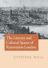 The Literary and Cultural Spaces of Restoration London