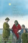 Travels and Tales of Miriam Green Ellis: Pioneer Journalist of the Canadian West
