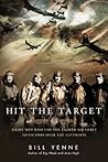 Hit the Target: Eight Men who Led The Eighth Air Force to Victory over the Luftwaffe Hit the Target: Eight Men who Led The Eighth Air Force to Victory over the Luftwaffe