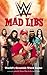 WWE Mad Libs