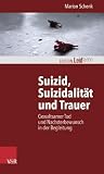 Suizid, Suizidalität und Trauer: Gewaltsamer Tod und Nachsterbewunsch in der Begleitung (Edition Leidfaden) (German Edition)
