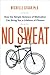 No Sweat How the Simple Science of Motivation Can Bring You a Lifetime of Fitness by Michelle Segar