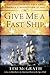 Give Me a Fast Ship: The Continental Navy and America's Revolution at Sea