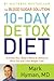 The Blood Sugar Solution 10-Day Detox Diet: Activate Your Body's Natural Ability to Burn Fat and Lose Weight Fast (The Dr. Mark Hyman Library, 3)