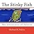 The Stinky Fish by Michael H. Fallon