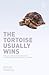 The Tortoise Usually Wins by Brian      Harris