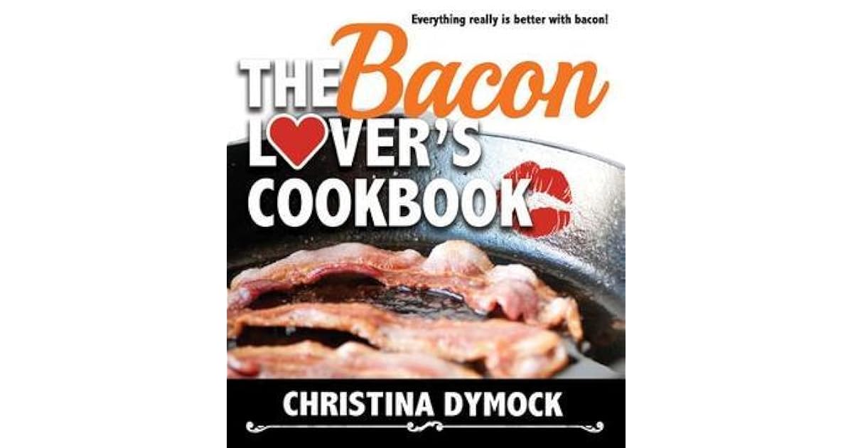 The Bacon Lover's Cookbook by Christina Dymock