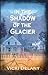 In the Shadow of the Glacie...