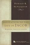 Invitation to the Life of Jacob: Winning Through Losing (Biblical Preaching for the Contemporary Church) Invitation to the Life of Jacob: Winning Through Losing (Biblical Preaching for the Contemporary Church)