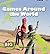 Games Around the World (The Big Picture: People and Culture)
