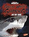 Great White Sharks: On the Hunt (Killer Animals)