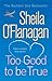 Too Good to be True by sheila-o-flanagan
