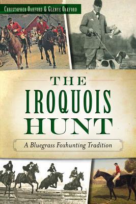 The Iroquois Hunt: A Bluegrass Foxhunting Tradition (Sports)