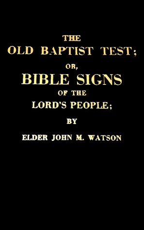 The Old Baptist Test or Bible Signs of the Lord's People