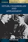 Hitler, Chamberlain and Appeasement (Cambridge Perspectives in History) Hitler, Chamberlain and Appeasement (Cambridge Perspectives in History)