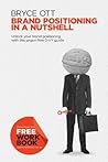 Brand Positioning in a Nutshell: Unlock your brand positioning with this jargon-free D-Y-I guide