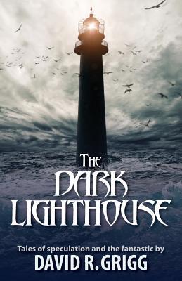 The Dark Lighthouse: Tales of speculation and the fantastic (Paperback)