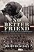 No Better Friend: One Man, ...