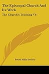 The Episcopal Church and Its Work: The Church's Teaching V6 The Episcopal Church and Its Work: The Church's Teaching V6