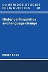 Historical Linguistics and Language Change (Cambridge Studies in Linguistics, Series Number 81) Historical Linguistics and Language Change (Cambridge Studies in Linguistics, Series Number 81)