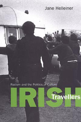Irish Travellers: Racism and the Politics of Culture (Anthropological Horizons)