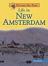 Life in New Amsterdam (Picture the Past) Life in New Amsterdam (Picture the Past)
