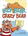Lazy Bear, Crazy Bear by Kevin Bolger