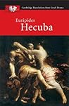 Euripides: Hecuba (Cambridge Translations from Greek Drama) Euripides: Hecuba (Cambridge Translations from Greek Drama)