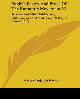 English Poetry And Prose Of The Romantic Movement V1: Selected And Edited With Notes, Bibliographies And A Glossary Of Proper Names (1916)